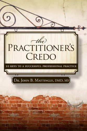 Practitioner's Credo 10 Keys to a Successful Professional Practice N/A 9781600375569 Front Cover