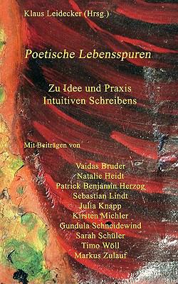 Poetische Lebensspuren Zu Idee und Praxis Intuitiven Schreibens N/A 9783833432569 Front Cover