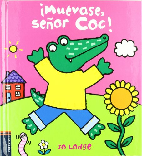Muevase, Sr. Coc! / Wiggle, jump, stomp, Mr. Croc:  2011 9788426381569 Front Cover