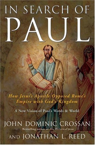 In Search of Paul How Jesus' Apostle Opposed Rome's Empire with God's Kingdom  2004 9780060514570 Front Cover