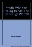 Mystic with the Healing Hands : The Life of Olga Worrall N/A 9780060613570 Front Cover