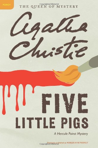 Five Little Pigs A Hercule Poirot Mystery: the Official Authorized Edition N/A 9780062073570 Front Cover