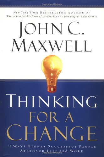 Thinking for a Change 11 Ways Highly Successful People Approach Life and Work  2003 9780446529570 Front Cover