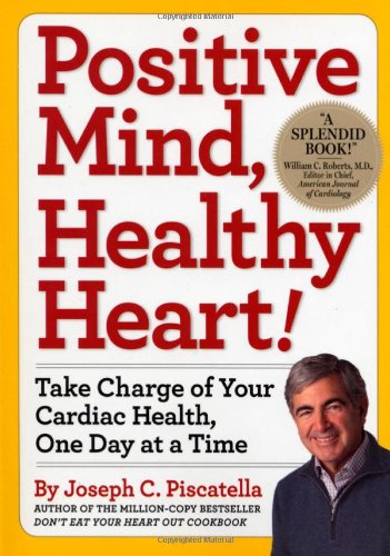 Positive Mind, Healthy Heart! Take Charge of Your Cardiac Health, One Day at a Time  2010 9780761154570 Front Cover