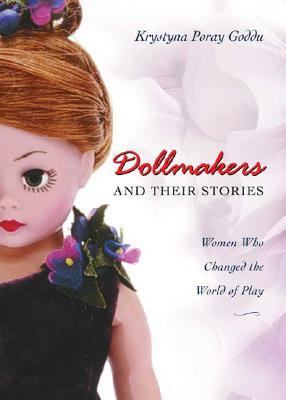 Dollmakers and Their Stories Women Who Changed the World of Play  2004 (Revised) 9780805072570 Front Cover