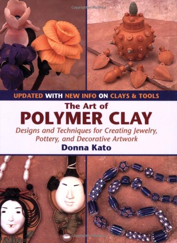 Art of Polymer Clay Designs and Techniques for Creating Jewelry, Pottery, and Decorative Artwork (Paperback Reissue, Updated)  2006 (Revised) 9780823003570 Front Cover