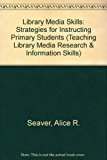 Library Media Skills Strategies for Instructing Primary Students 2nd 9780872878570 Front Cover