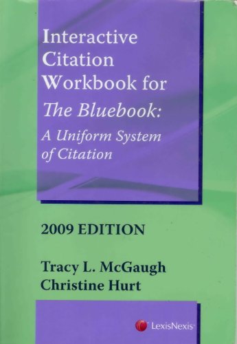 Interactive Citation Workbook For the Bluebook: A Uniform System Of Citation  2009 9781422429570 Front Cover