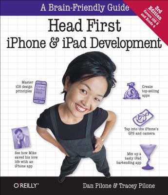 Head First IPhone and IPad Development A Learner's Guide to Creating Objective-C Applications for the IPhone and IPad 3rd 2012 9781449316570 Front Cover