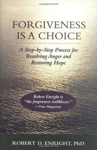 Forgiveness Is a Choice A Step-By-Step Process for Resolving Anger and Restoring Hope  2001 9781557987570 Front Cover