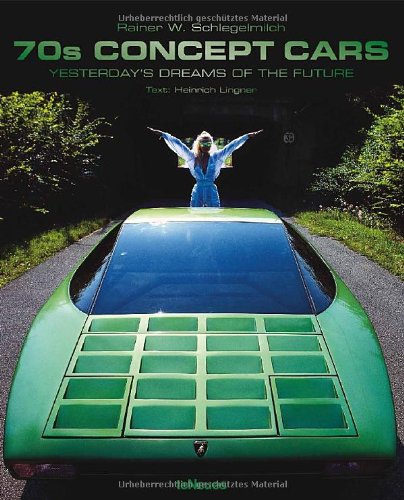 70s Concept Cars Yesterday's Dreams of the Future  2012 9783832796570 Front Cover