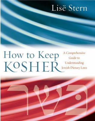 How to Keep Kosher A Comprehensive Guide to Understanding Jewish Dietary Laws N/A 9780061156571 Front Cover