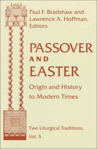 Passover and Easter Origin and History to Modern Times  1999 9780268038571 Front Cover