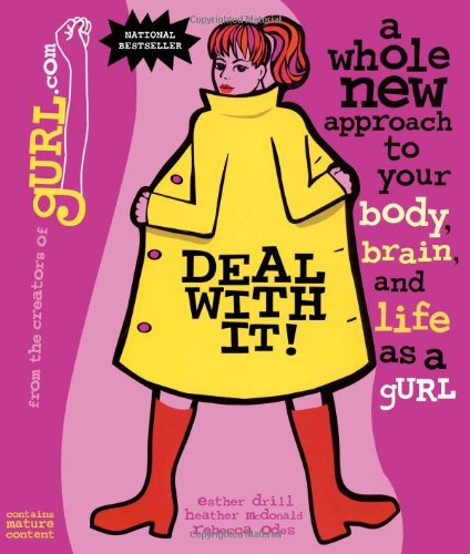 Deal with It! A Whole New Approach to Your Body, Brain and Life as a GURL  1999 9780671041571 Front Cover