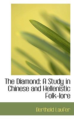 The Diamond: A Study in Chinese and Hellenistic Folk-lore  2009 9781103754571 Front Cover