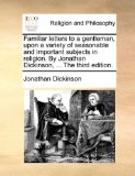 Familiar Letters to a Gentleman, upon a Variety of Seasonable and Important Subjects in Religion by Jonathan Dickinson  N/A 9781171157571 Front Cover