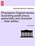 Phantasms Original Stories Illustrating Posthumous Personality and Character Sole Edition  N/A 9781241377571 Front Cover