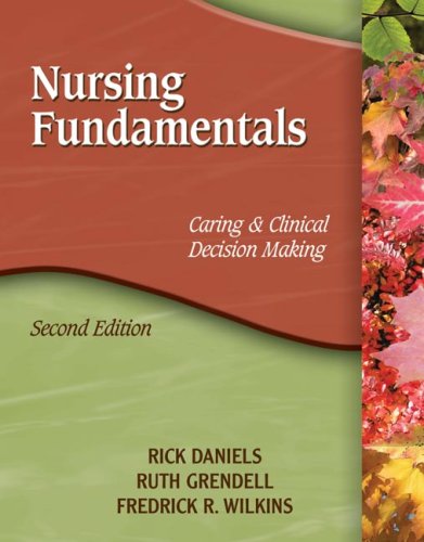 Nursing Fundamentals Caring and Clinical Decision Making 2nd 2010 (Revised) 9781428305571 Front Cover