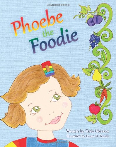 Phoebe the Foodie  N/A 9781469979571 Front Cover
