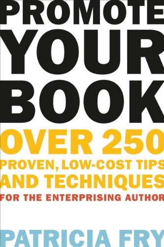 Promote Your Book Over 250 Proven, Low-Cost Tips and Techniques for the Enterprising Author  2011 9781581158571 Front Cover