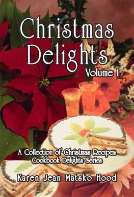 Christmas Delights Cookbook A Collection of Christmas Recipes  2014 9781594341571 Front Cover