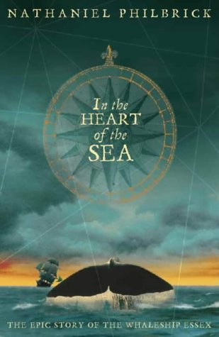 In the Heart of the Sea The Epic True Story That Inspired Moby Dick  2000 9780002570572 Front Cover