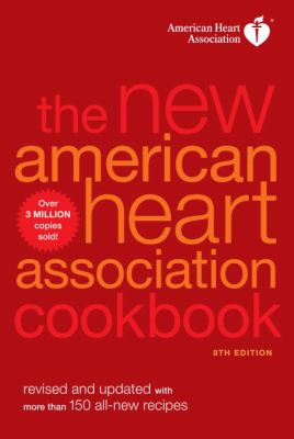New American Heart Association Cookbook, 8th Edition Revised and Updated with More Than 150 All-New Recipes N/A 9780307587572 Front Cover