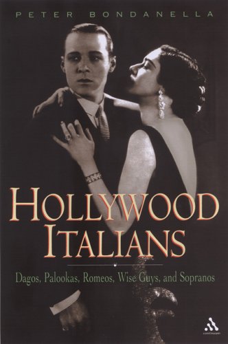 Hollywood Italians Dagos, Palookas, Romeos, Wise Guys, and Sopranos  2006 9780826417572 Front Cover