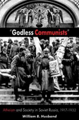 Godless Communists Atheism and Society in Soviet Russia, 1917-1932  2000 9780875802572 Front Cover