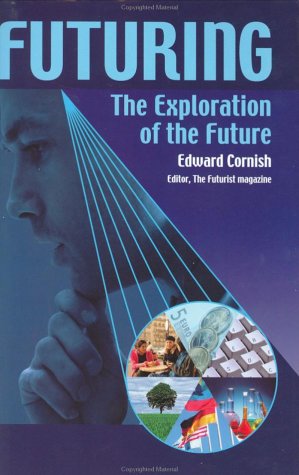 Futuring : The Exploration of the Future 1st 2004 9780930242572 Front Cover