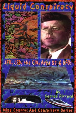 Liquid Conspiracy LSD, JFK, the CIA, Area 51 and UFOs N/A 9780932813572 Front Cover