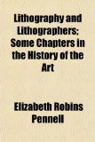 Lithography and Lithographers; Some Chapters in the History of the Art N/A 9781154771572 Front Cover