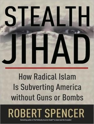 Stealth Jihad: How Radical Islam Is Subverting America Without Guns or Bombs, Library Edition  2008 9781400137572 Front Cover