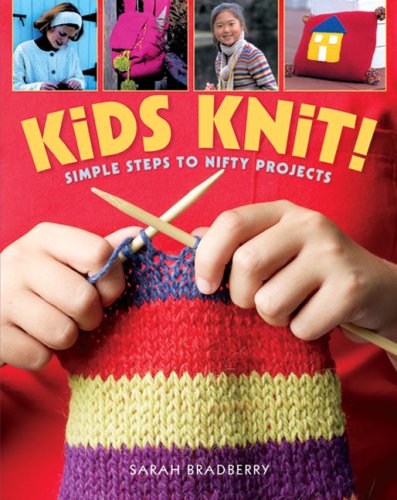 Kids Knit! Simple Steps to Nifty Projects  2007 9781402740572 Front Cover