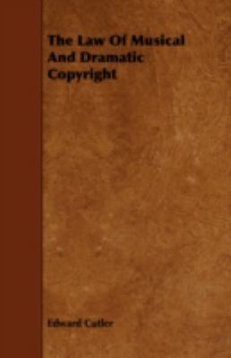 The Law of Musical and Dramatic Copyright:   2008 9781443710572 Front Cover