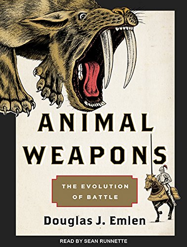 Animal Weapons: The Evolution of Battle  2014 9781494552572 Front Cover