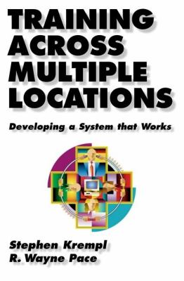 Training Across Multiple Locations Developing a System That Works  2001 9781576751572 Front Cover