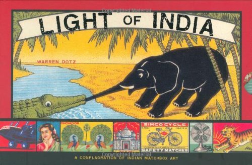 Light of India A Conflagration of Indian Matchbox Art  2007 9781580088572 Front Cover