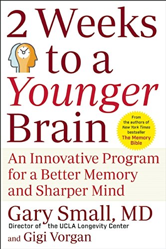 2 Weeks to a Younger Brain An Innovative Program for a Better Memory and Sharper Mind  2016 9781630060572 Front Cover