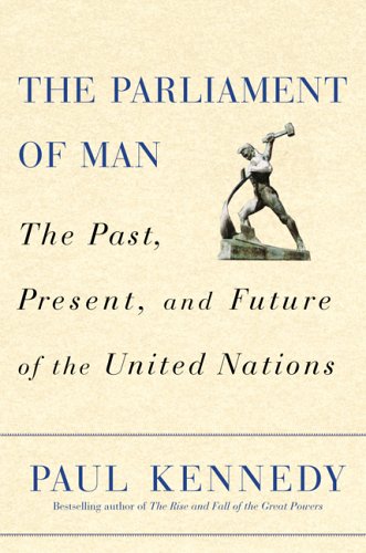Parliament of Man The Past, Present, and Future of the United Nations  2006 9780002557573 Front Cover