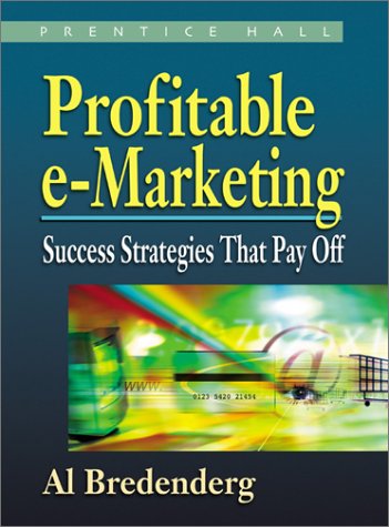 Profitable E-Marketing Success Strategies That Pay Off  2002 9780130324573 Front Cover
