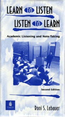 Learn to Listen, Listen to Learn Academic Listening and Note-Taking 2nd 2000 9780139194573 Front Cover