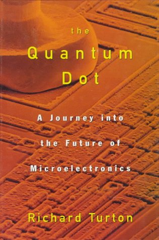 Quantum Dot A Journey into the Future of Microelectronics  1995 9780195211573 Front Cover