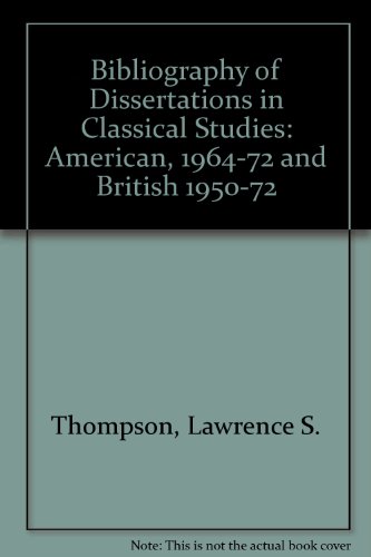 Bibliography of Dissertations in Classical Studies : American, 1964-1972, British, 1950-1972  1976 9780208014573 Front Cover