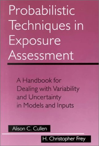 Probabilistic Techniques in Exposure Assessment A Handbook for Dealing with Variability and Uncertainty in Models and Inputs  1999 9780306459573 Front Cover