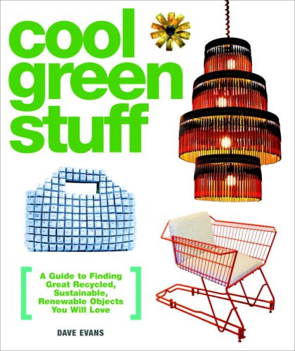 Cool Green Stuff A Guide to Finding Great Recycled, Sustainable, Renewable Objects You Will Love N/A 9780307395573 Front Cover