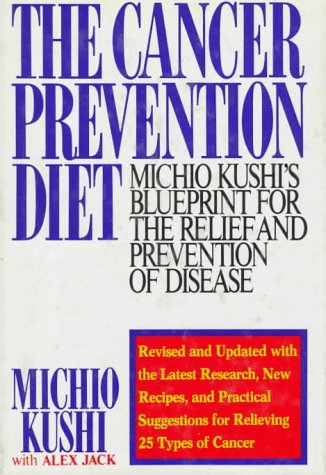 Cancer Prevention Diet Michio Kushi's Nutritional Blueprint for the Relief and Prevention of Disease 1st (Revised) 9780312092573 Front Cover