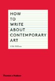 How to Write about Contemporary Art   2014 9780500291573 Front Cover