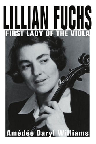 Lillian Fuchs First Lady of the Viola 2nd 2004 9780595309573 Front Cover