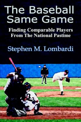 Baseball Same Game Finding Comparable Players from the National Pastime N/A 9780595354573 Front Cover